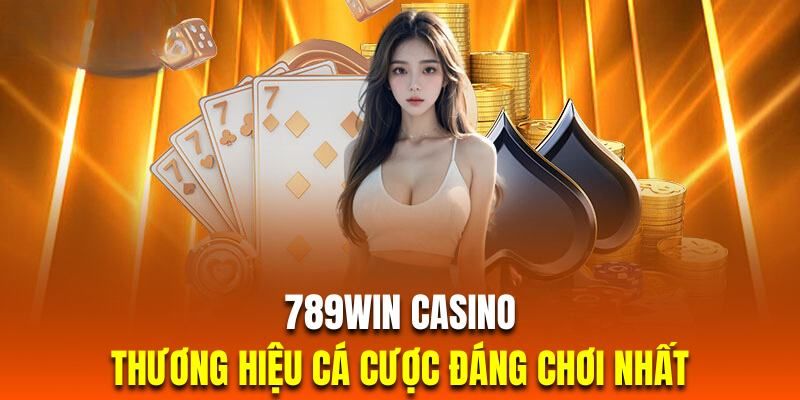 Hướng dẫn quy trình tham gia cá cược tại Casino 789win