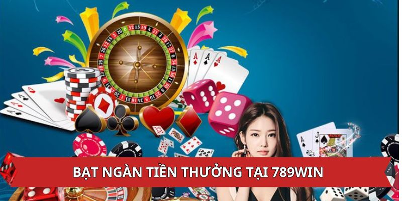 bạt ngàn tiền thưởng tại 789win