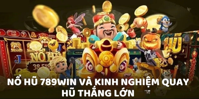 kinh nghiệm quay hũ đổi thưởng