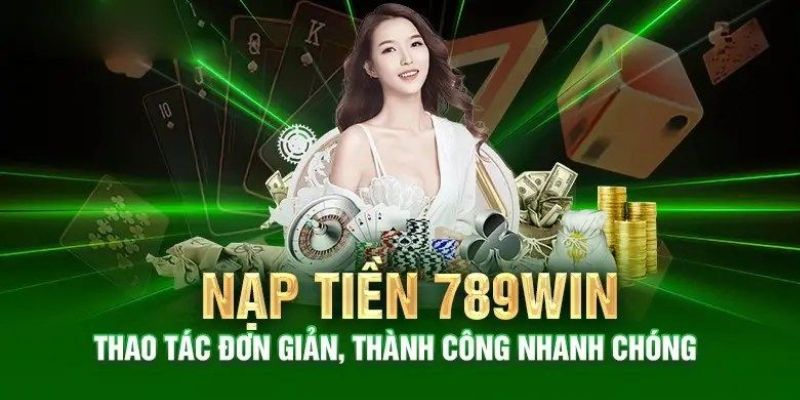 nạp tiền 789win kiểm tra