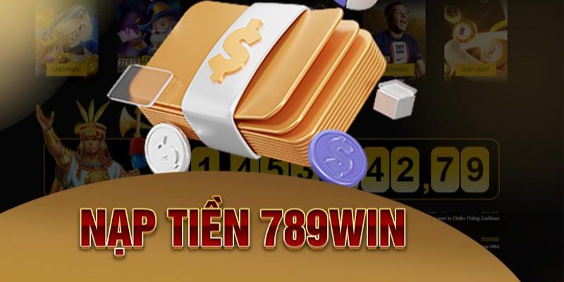 nạp tiền 789win phương thức 