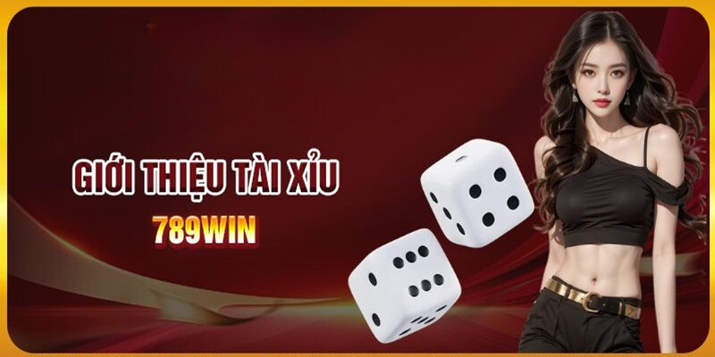 tài xỉu 789win giải thích trò chơi 