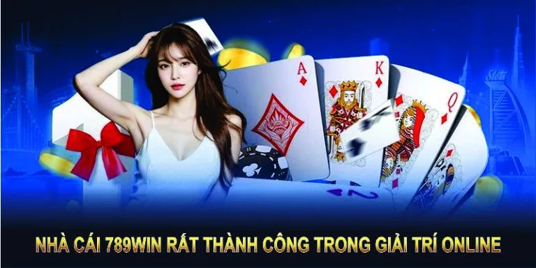 nhà cái 789win rất thành công trong giải trí online 