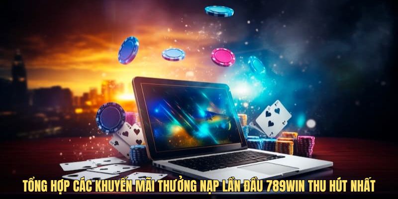 tổng hợp chương trình thưởng nạp lần đầu 